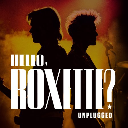 Hello, Roxette? Unplugged